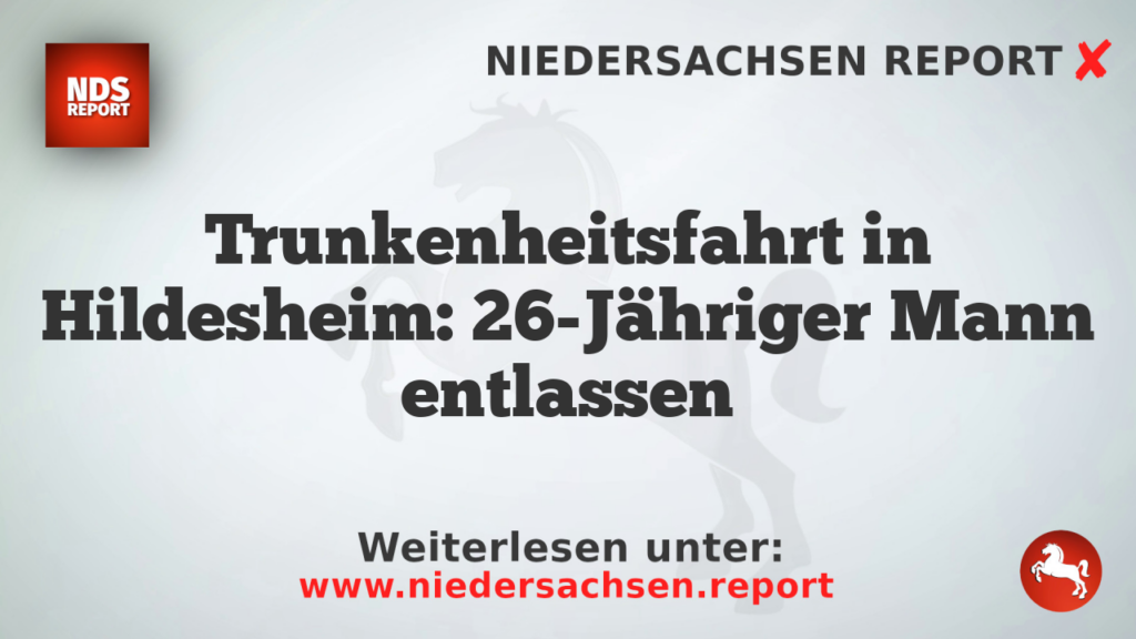 Trunkenheitsfahrt in Hildesheim: 26-Jähriger Mann entlassen