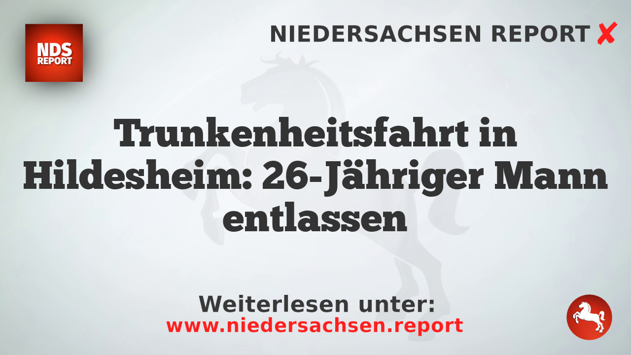 Trunkenheitsfahrt in Hildesheim: 26-Jähriger Mann entlassen