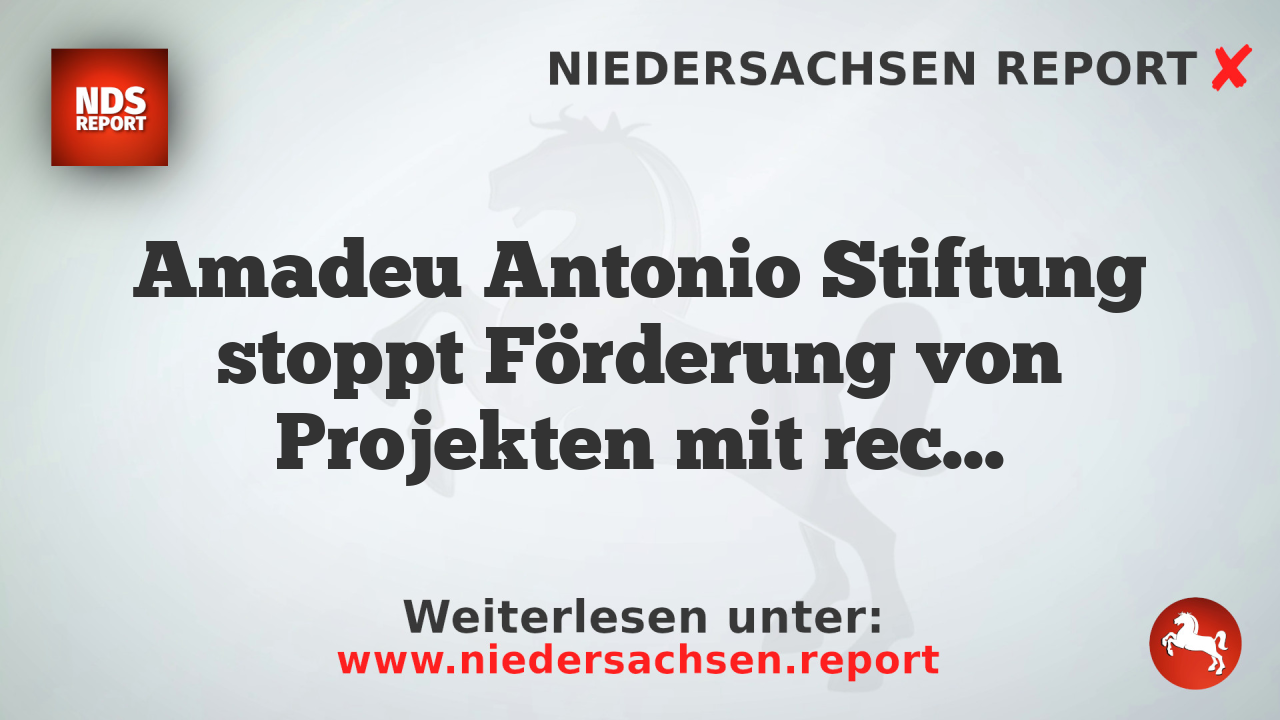 Amadeu Antonio Stiftung stoppt Förderung von Projekten mit rechtsextremen Elementen