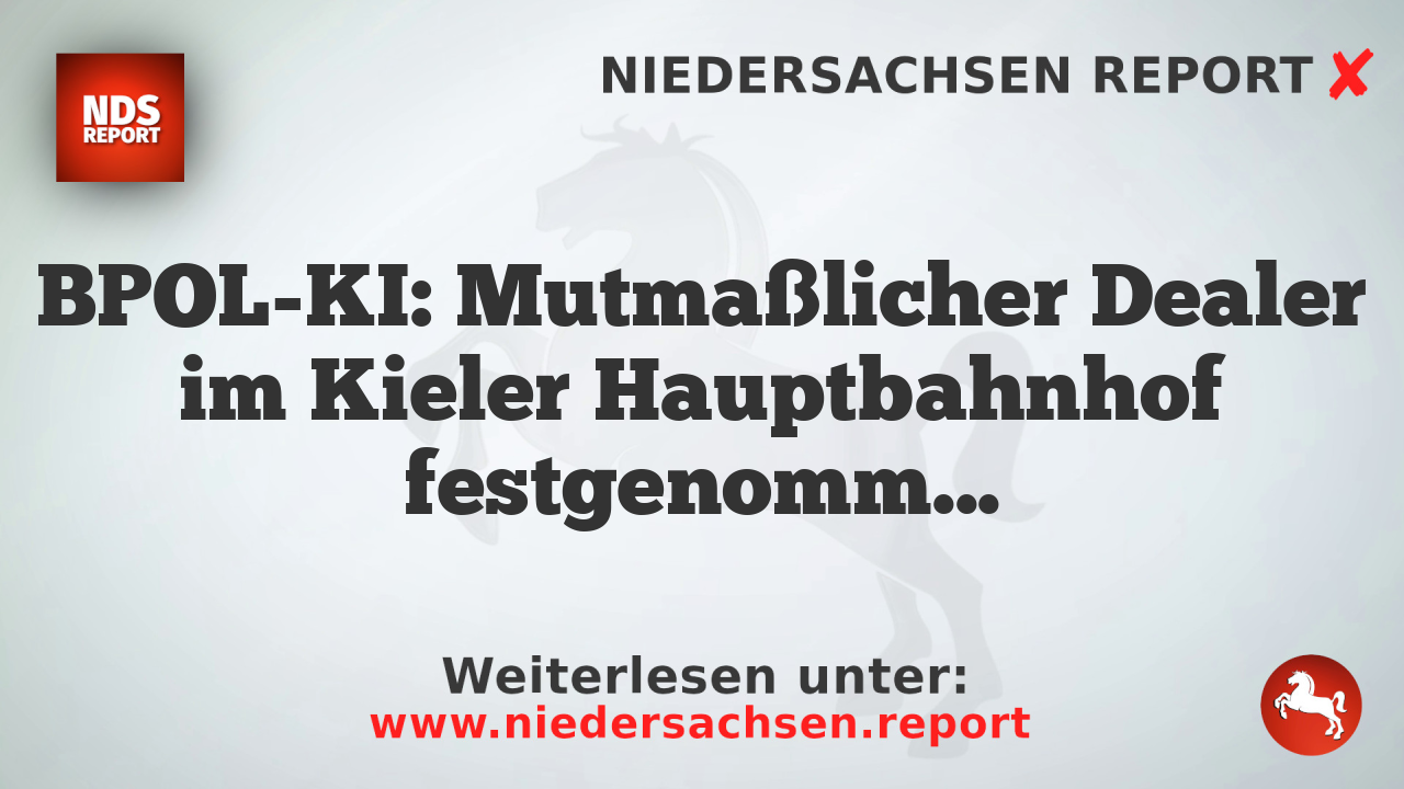 BPOL-KI: Mutmaßlicher Dealer im Kieler Hauptbahnhof festgenommen
