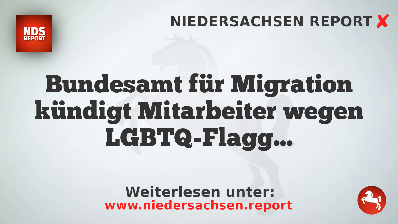 Bundesamt für Migration kündigt Mitarbeiter wegen LGBTQ-Flagge, Gericht entscheidet anders