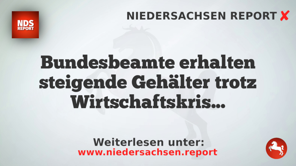 Bundesbeamte erhalten steigende Gehälter trotz Wirtschaftskrise