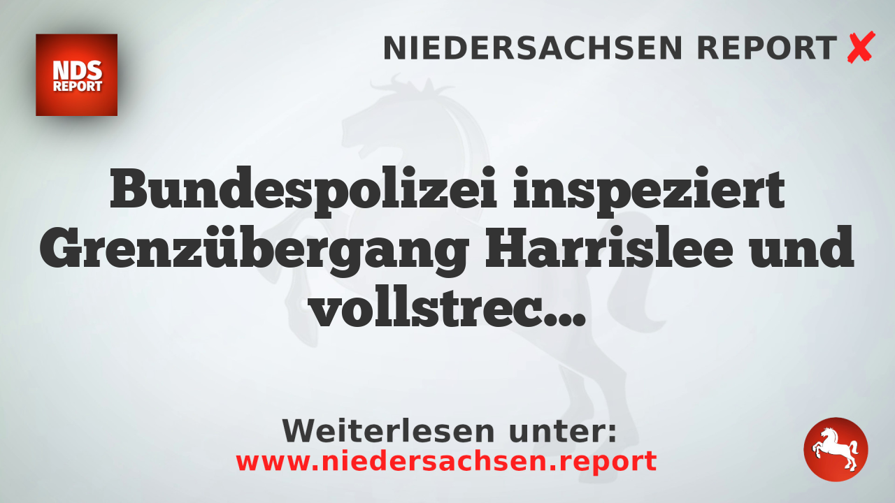 Bundespolizei inspeziert Grenzübergang Harrislee und vollstreckt Haftbefehl