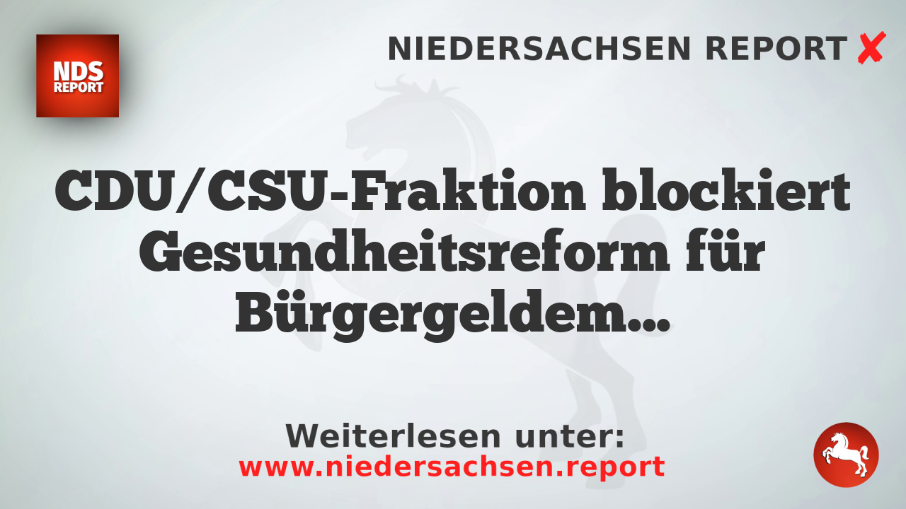 CDU/CSU-Fraktion blockiert Gesundheitsreform für Bürgergeldempfänger