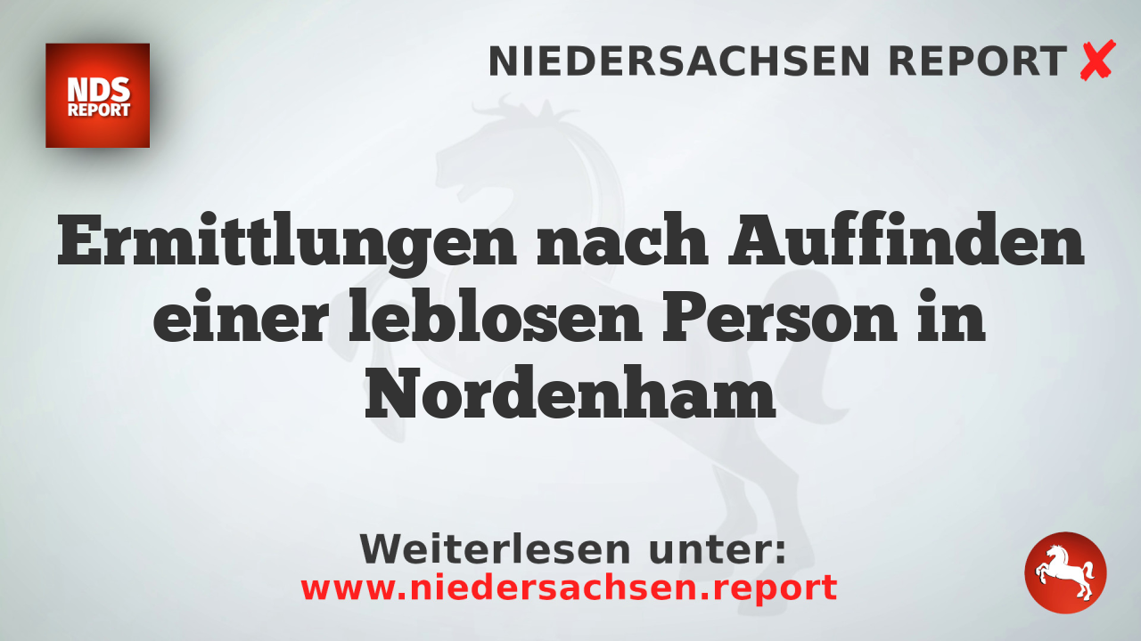 Ermittlungen nach Auffinden einer leblosen Person in Nordenham