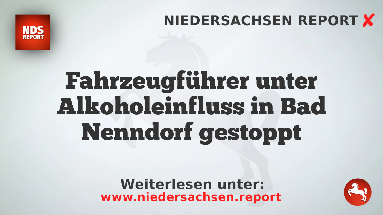 Fahrzeugführer unter Alkoholeinfluss in Bad Nenndorf gestoppt