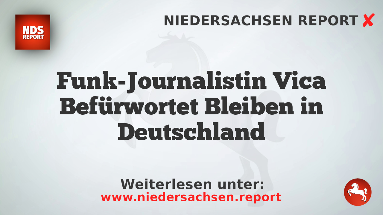 Funk-Journalistin Vica Befürwortet Bleiben in Deutschland