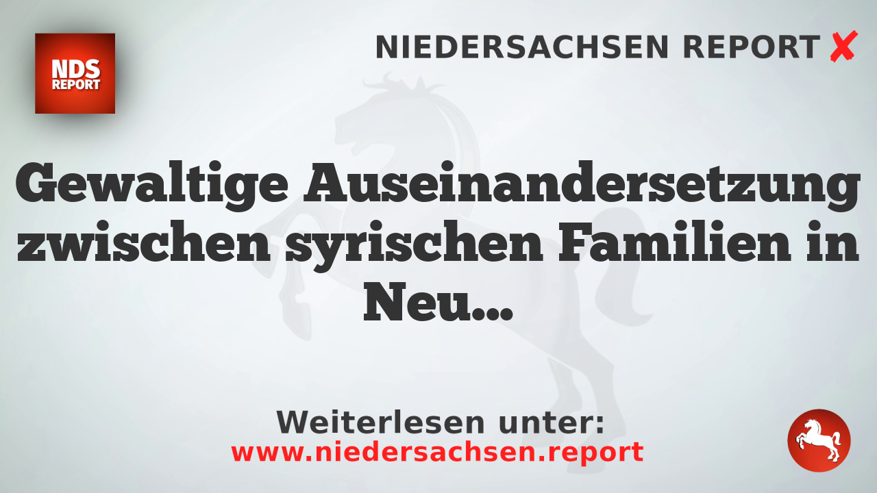 Gewaltige Auseinandersetzung zwischen syrischen Familien in Neunkirchen