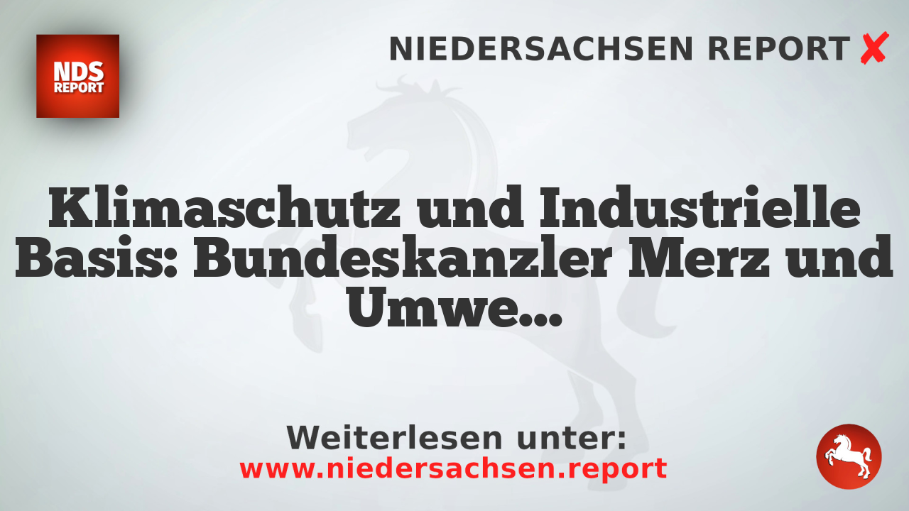 Klimaschutz und Industrielle Basis: Bundeskanzler Merz und Umweltminister Schneider in Konflikt