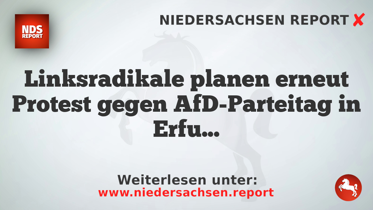 Linksradikale planen erneut Protest gegen AfD-Parteitag in Erfurt