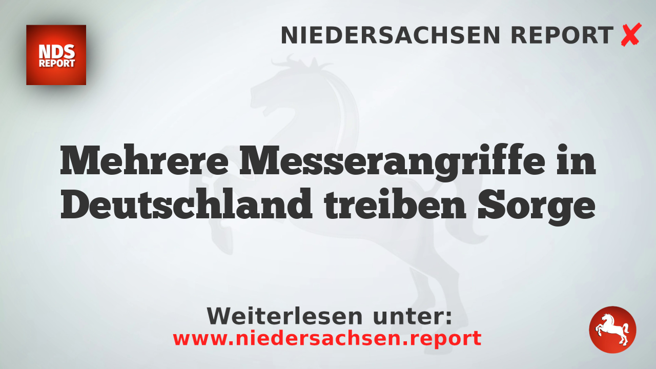 Mehrere Messerangriffe in Deutschland treiben Sorge