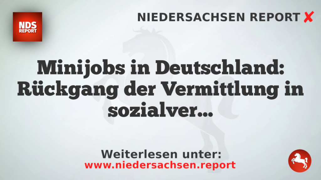 Minijobs in Deutschland: Rückgang der Vermittlung in sozialversicherungspflichtige Stellen