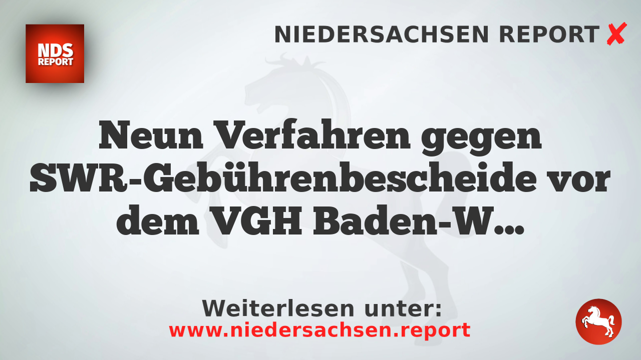 Neun Verfahren gegen SWR-Gebührenbescheide vor dem VGH Baden-Württemberg