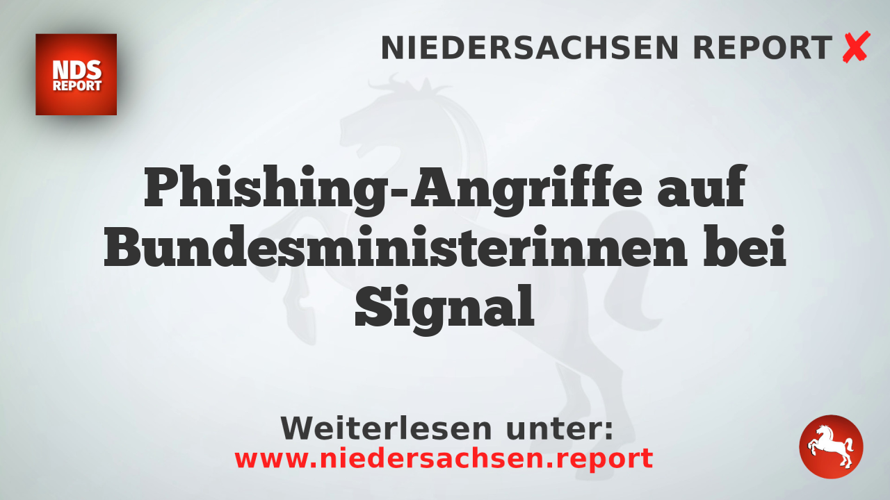 Phishing-Angriffe auf Bundesministerinnen bei Signal