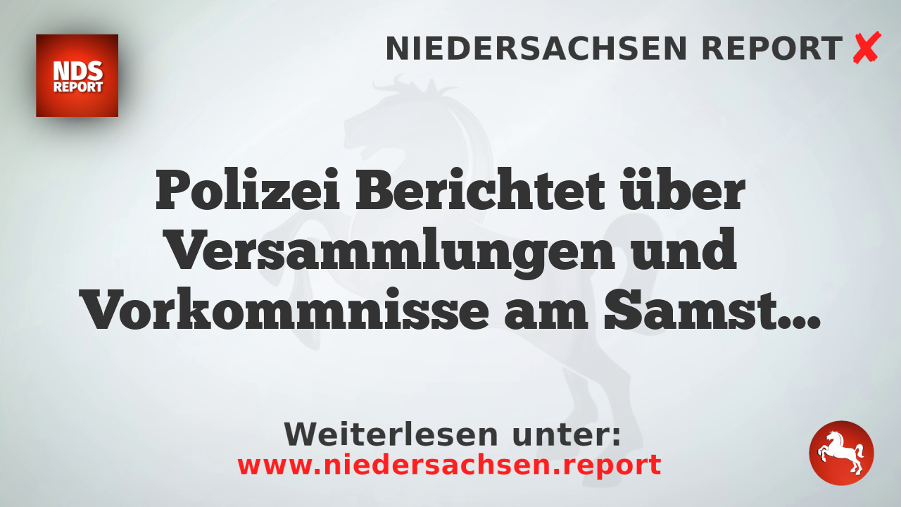 Polizei Berichtet über Versammlungen und Vorkommnisse am Samstag in Braunschweig