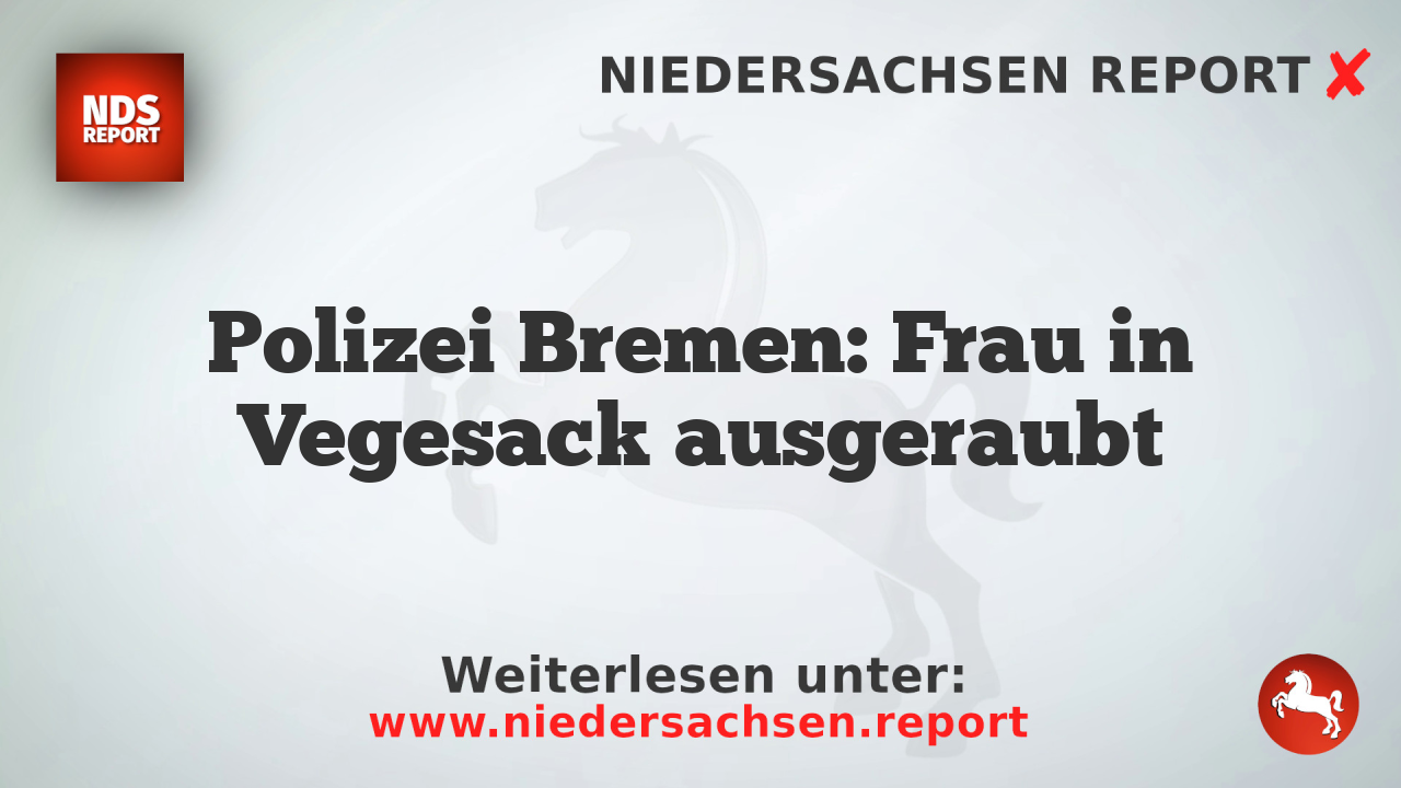 Polizei Bremen: Frau in Vegesack ausgeraubt