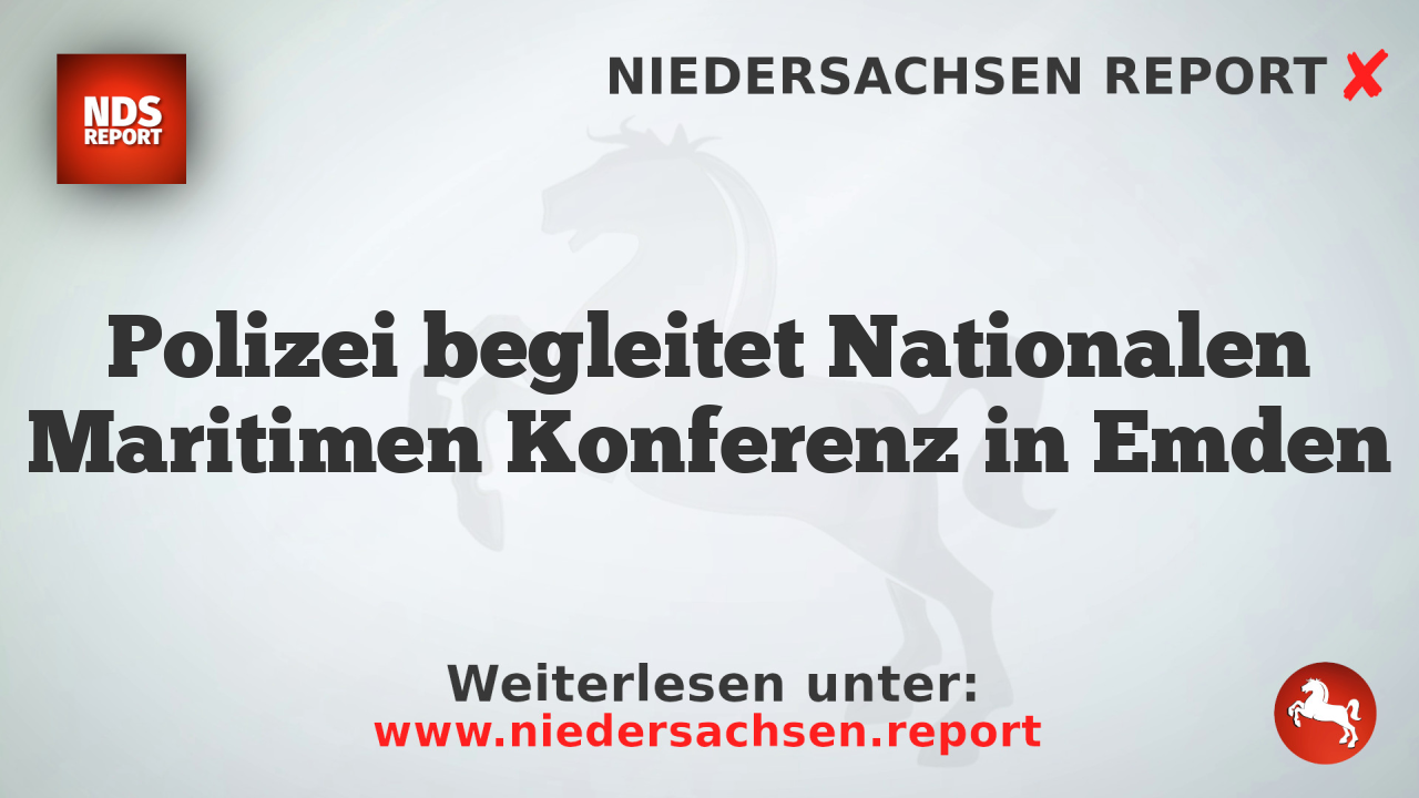 Polizei begleitet Nationalen Maritimen Konferenz in Emden