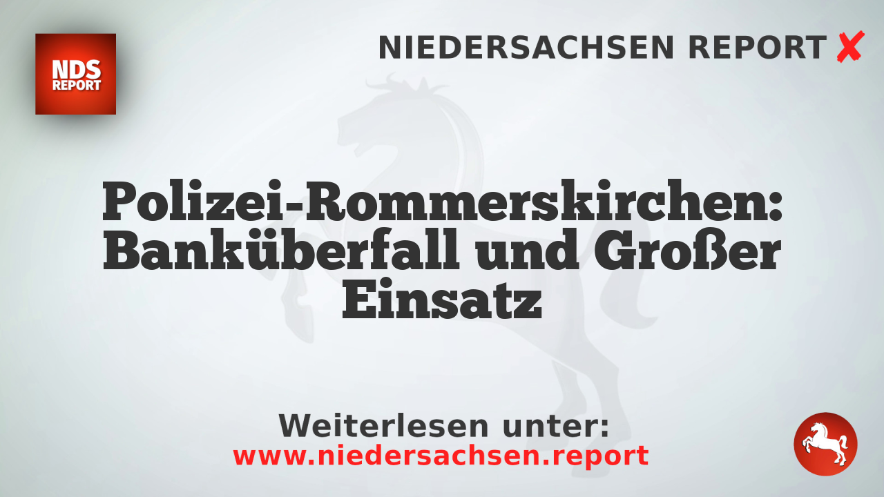 Polizei-Rommerskirchen: Banküberfall und Großer Einsatz