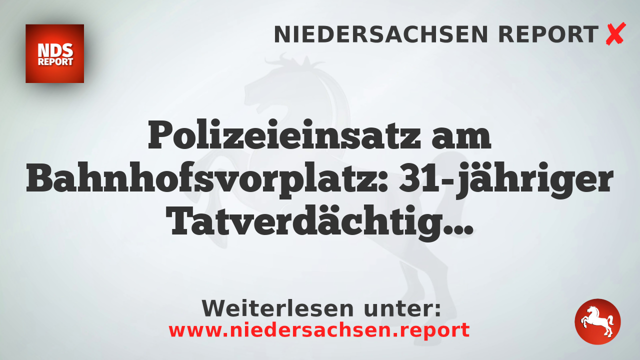 Polizeieinsatz am Bahnhofsvorplatz: 31-jähriger Tatverdächtiger verletzt Frau mit Pfefferspray