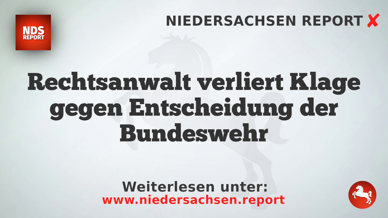 Rechtsanwalt verliert Klage gegen Entscheidung der Bundeswehr