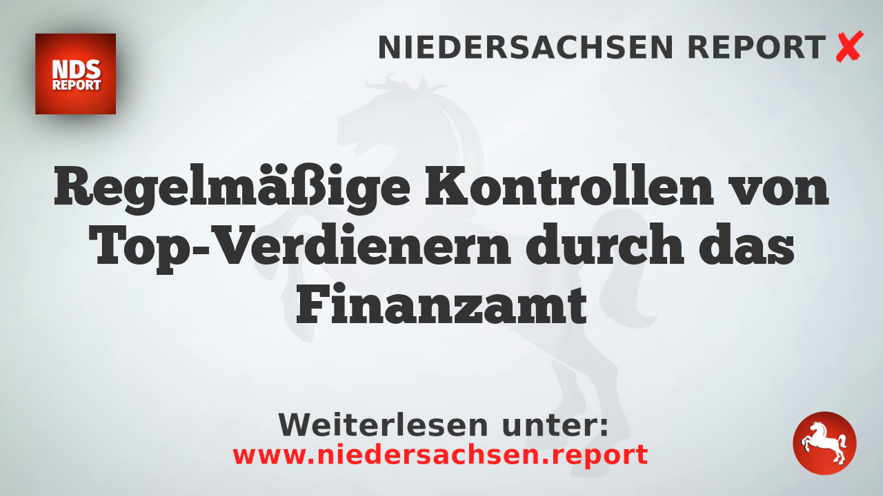 Regelmäßige Kontrollen von Top-Verdienern durch das Finanzamt