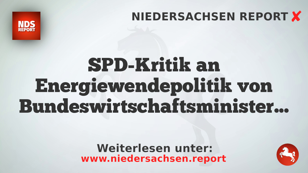 SPD-Kritik an Energiewendepolitik von Bundeswirtschaftsministerin Katherina Reiche