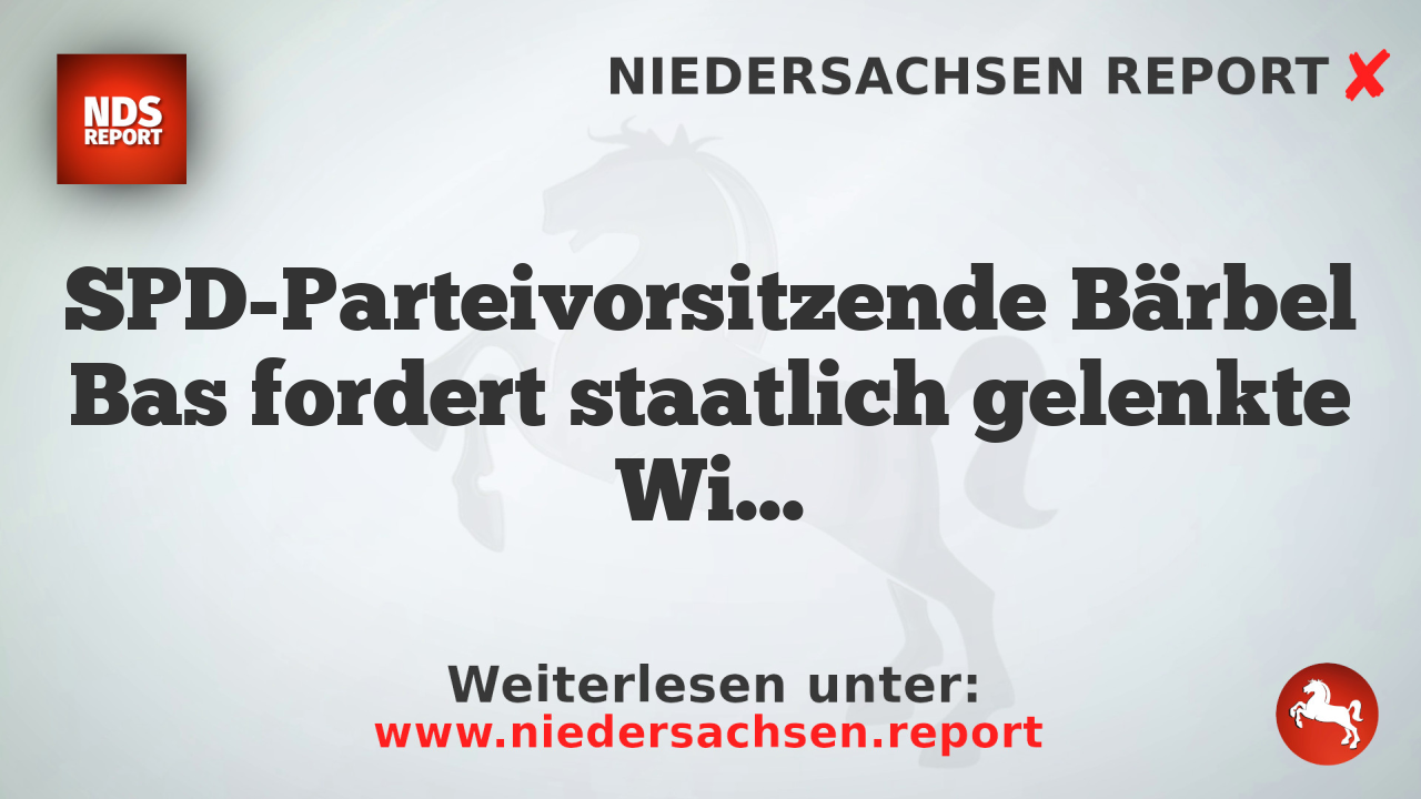 SPD-Parteivorsitzende Bärbel Bas fordert staatlich gelenkte Wirtschaft und mehr Potenzial an Arbeitskräften