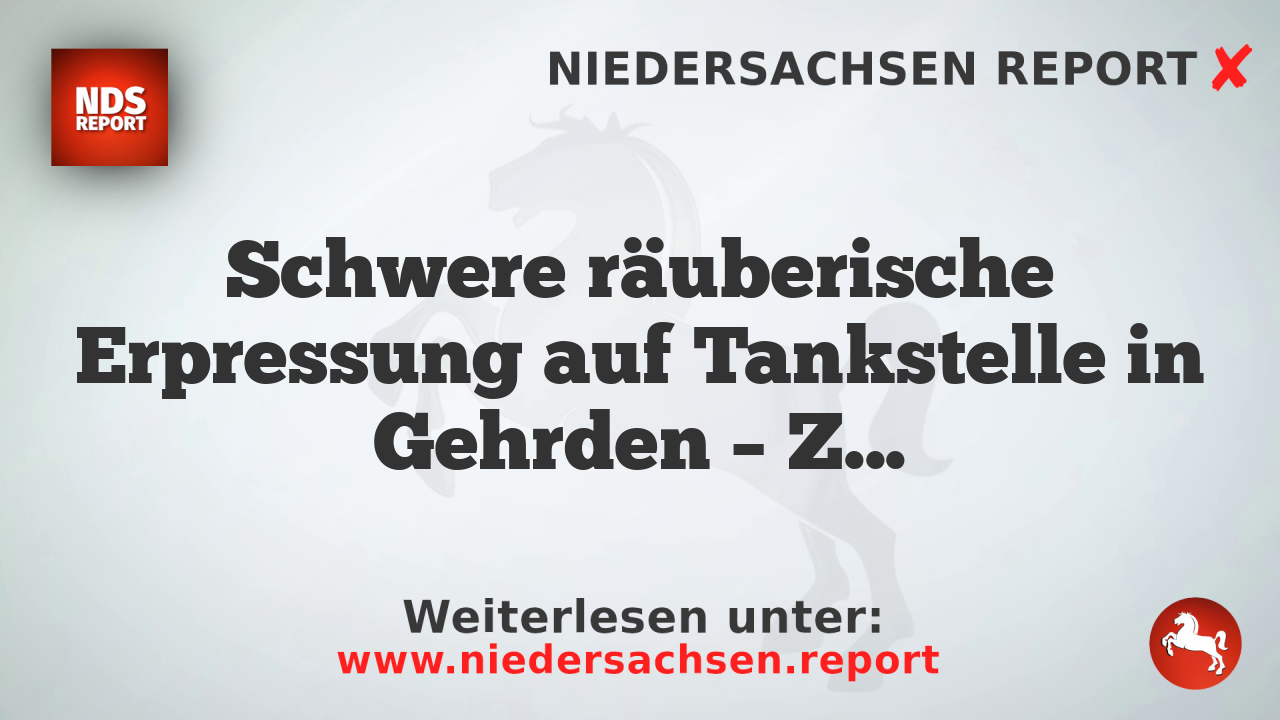 Schwere räuberische Erpressung auf Tankstelle in Gehrden – Zwei Jugendliche festgenommen