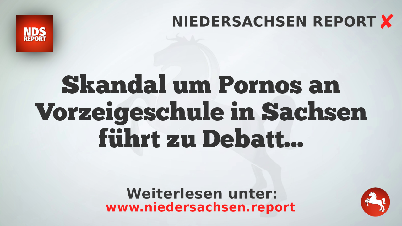 Skandal um Pornos an Vorzeigeschule in Sachsen führt zu Debatte über politische Neutralität
