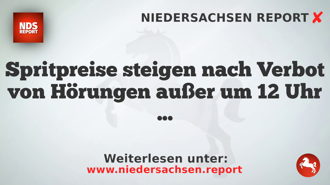 Spritpreise steigen nach Verbot von Hörungen außer um 12 Uhr mittags