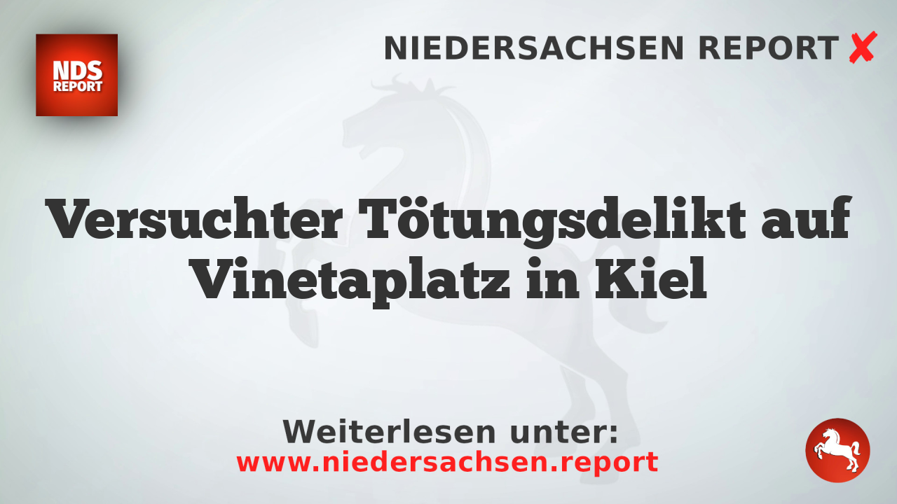 Versuchter Tötungsdelikt auf Vinetaplatz in Kiel