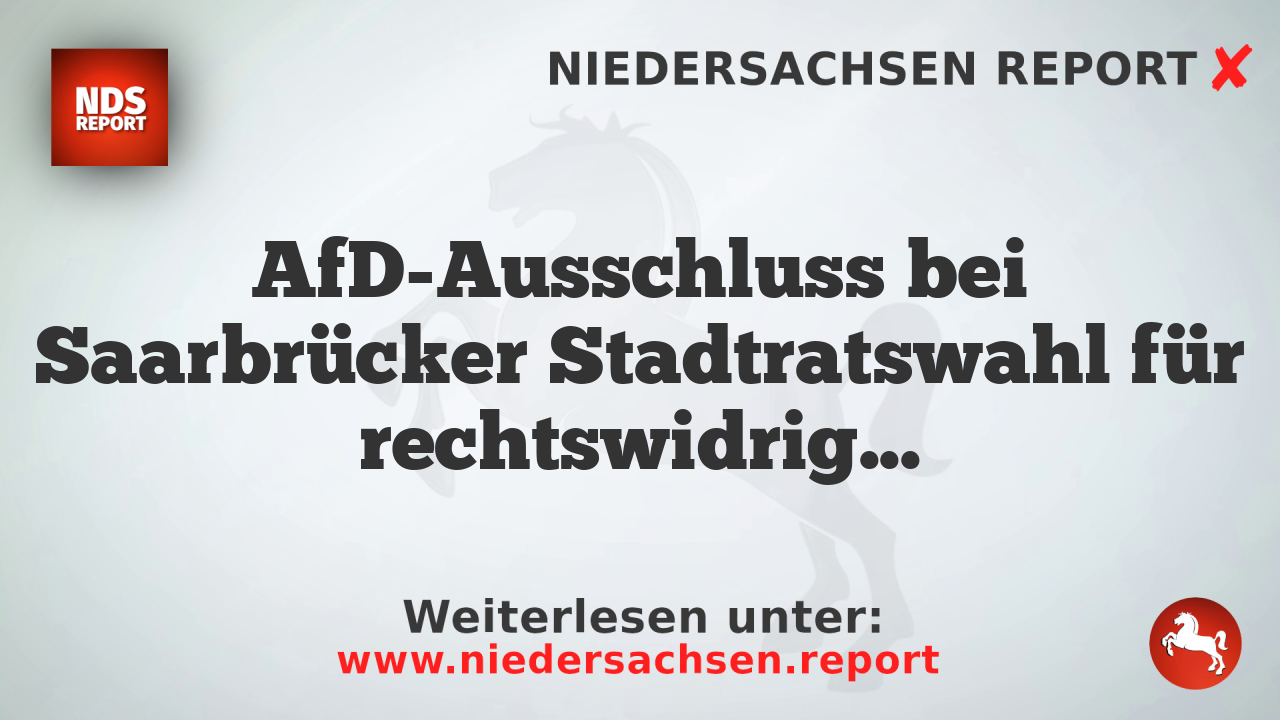 AfD-Ausschluss bei Saarbrücker Stadtratswahl für rechtswidrig erklärt