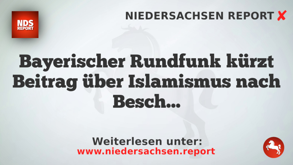 Bayerischer Rundfunk kürzt Beitrag über Islamismus nach Beschwerden von Eltern