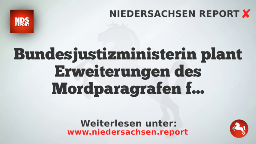 Bundesjustizministerin plant Erweiterungen des Mordparagrafen für Frauenmorde