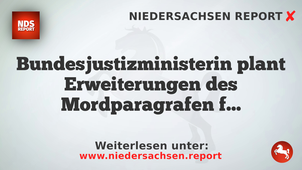 Bundesjustizministerin plant Erweiterungen des Mordparagrafen für Frauenmorde