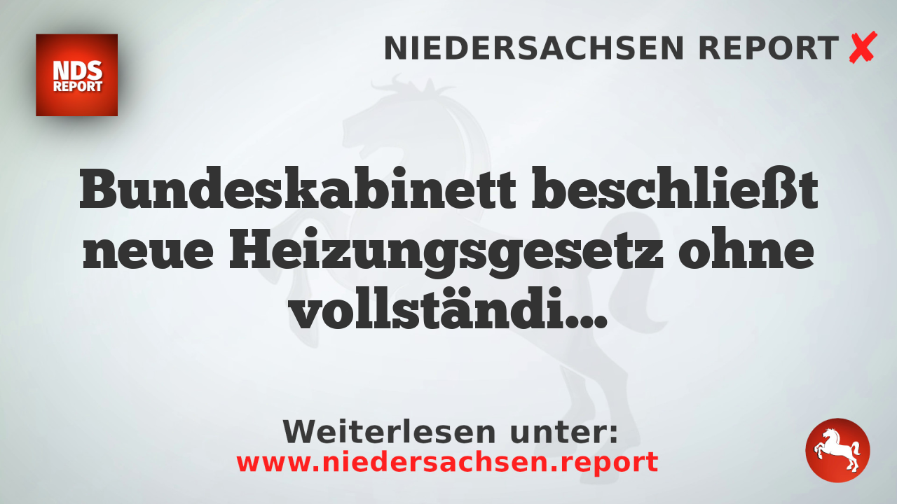 Bundeskabinett beschließt neue Heizungsgesetz ohne vollständige Abkehr von „Wärmewende“