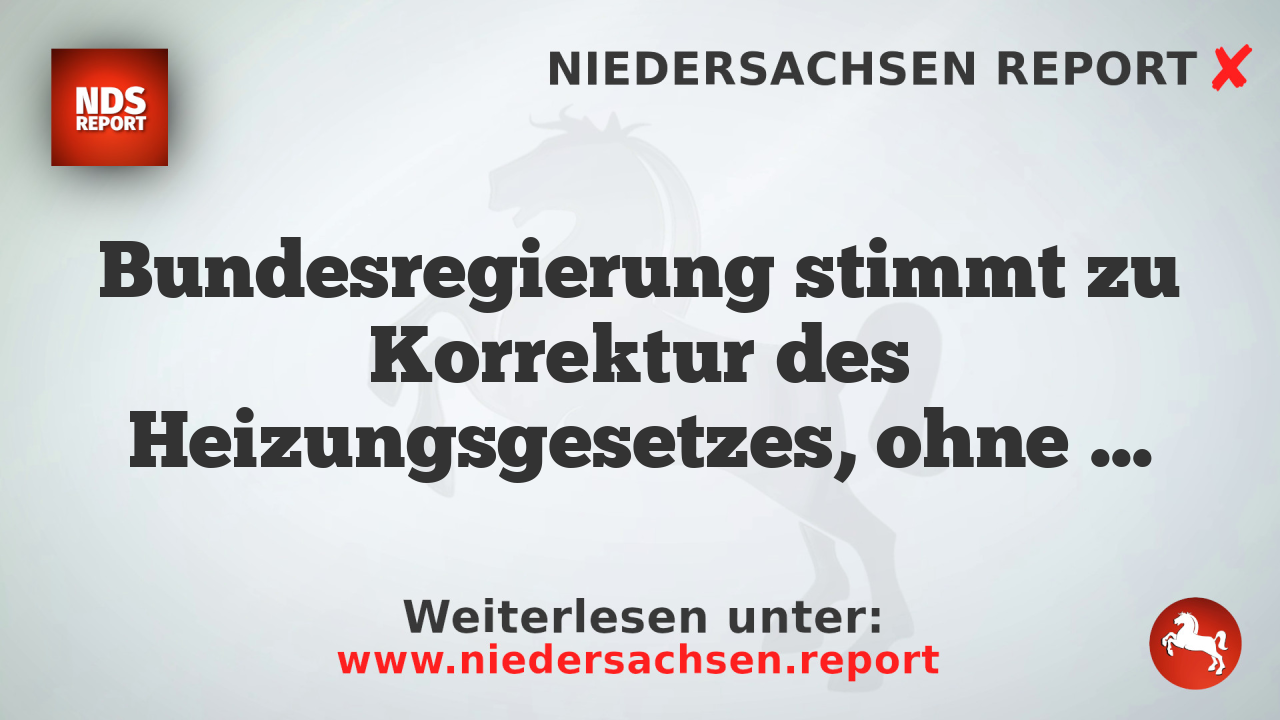 Bundesregierung stimmt zu Korrektur des Heizungsgesetzes, ohne Lenkungswirkung zu ändern