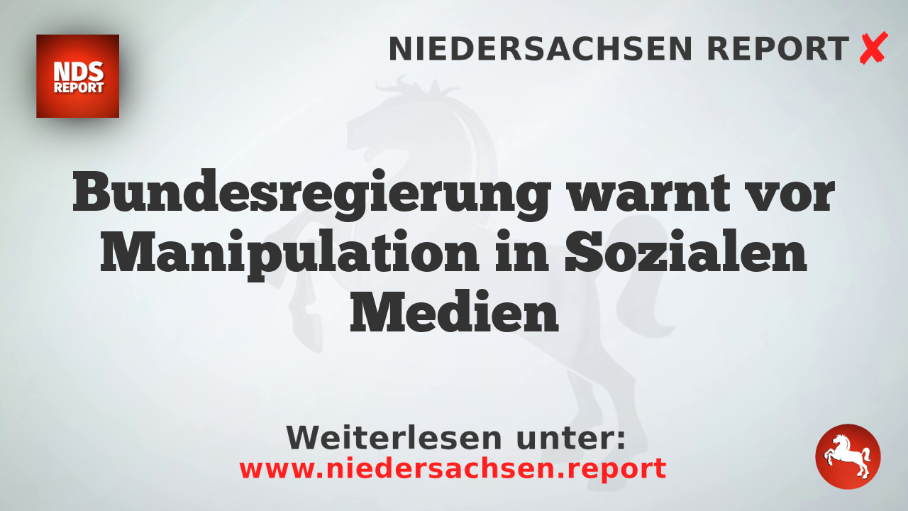 Bundesregierung warnt vor Manipulation in Sozialen Medien