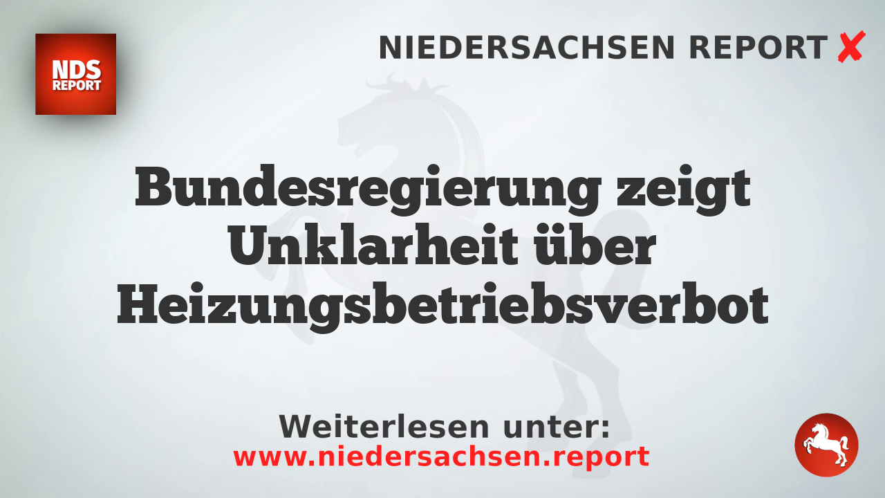 Bundesregierung zeigt Unklarheit über Heizungsbetriebsverbot