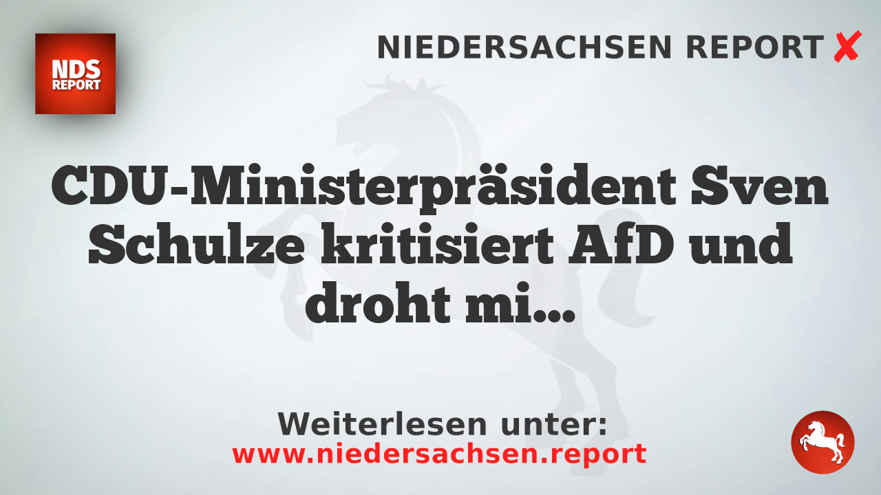 CDU-Ministerpräsident Sven Schulze kritisiert AfD und droht mit Schulsterben