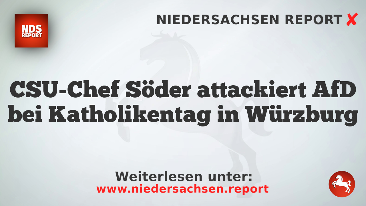 CSU-Chef Söder attackiert AfD bei Katholikentag in Würzburg