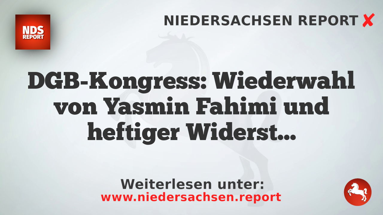 DGB-Kongress: Wiederwahl von Yasmin Fahimi und heftiger Widerstand gegen Sozialreformen