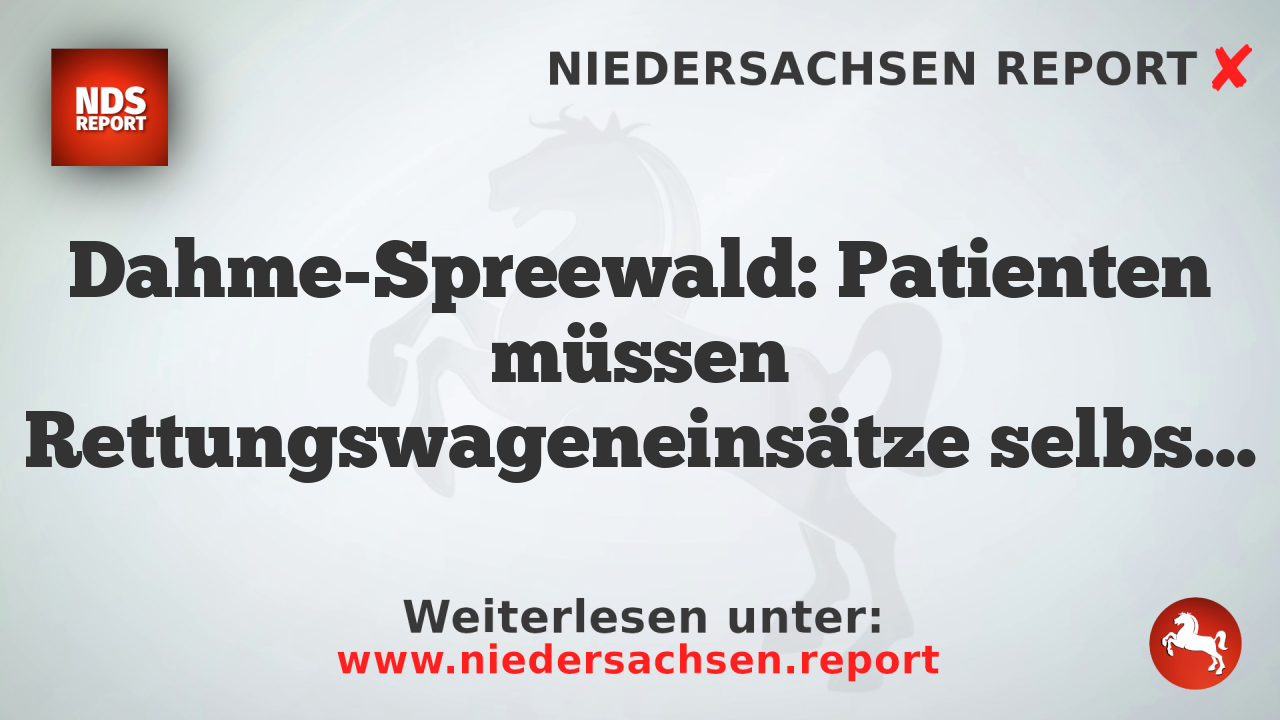 Dahme-Spreewald: Patienten müssen Rettungswageneinsätze selbst bezahlen
