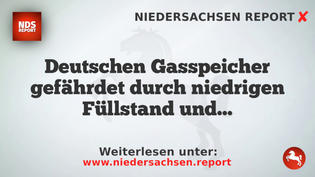 Deutschen Gasspeicher gefährdet durch niedrigen Füllstand und hohe Gaspreise