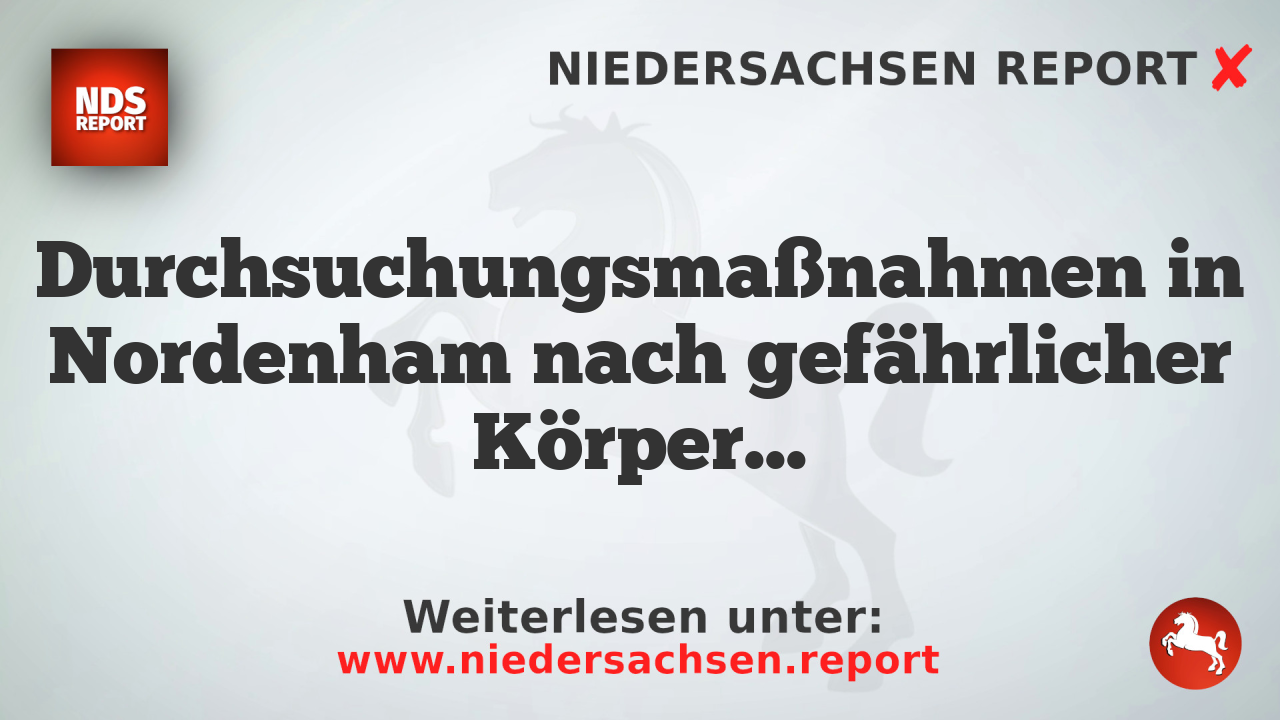 Durchsuchungsmaßnahmen in Nordenham nach gefährlicher Körperverletzung