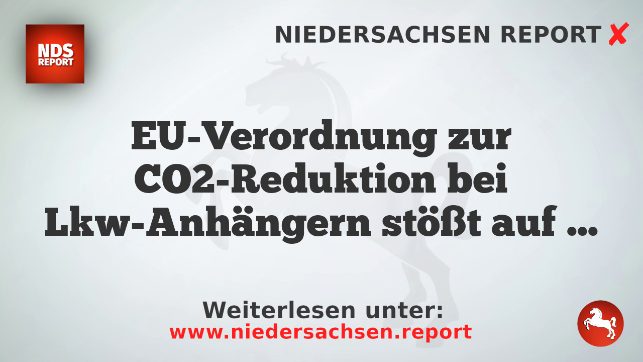 EU-Verordnung zur CO2-Reduktion bei Lkw-Anhängern stößt auf Widerstand