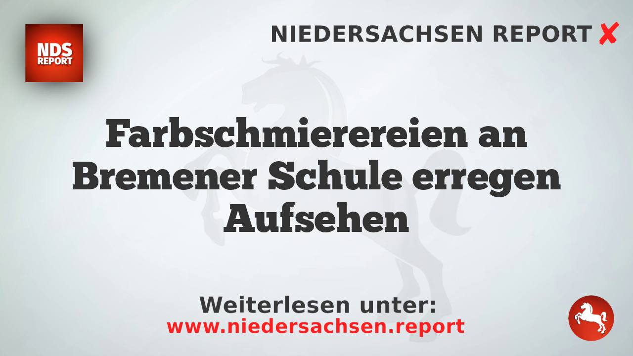 Farbschmierereien an Bremener Schule erregen Aufsehen