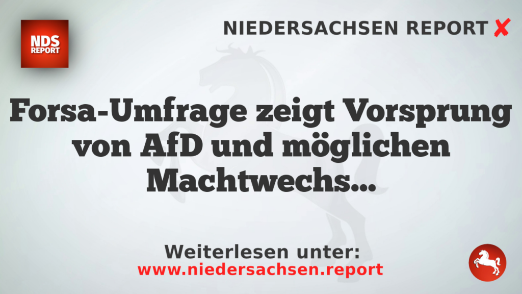 Forsa-Umfrage zeigt Vorsprung von AfD und möglichen Machtwechsel