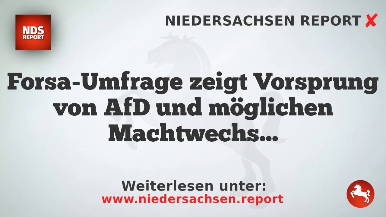 Forsa-Umfrage zeigt Vorsprung von AfD und möglichen Machtwechsel