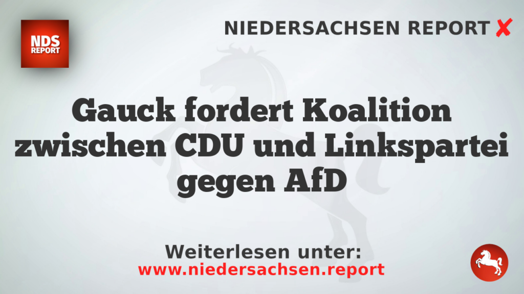 Gauck fordert Koalition zwischen CDU und Linkspartei gegen AfD